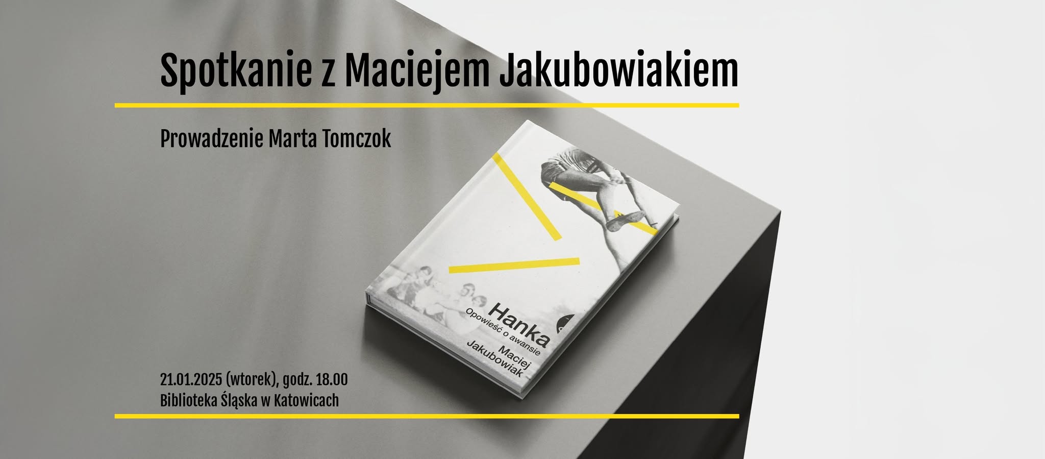 Spotkanie z Maciejem Jakubowiakiem. Prowadzenie Marta Tomczok. 21.01.2025 (wtorek) godz.18 Biblioteka Śląska w Katwicach